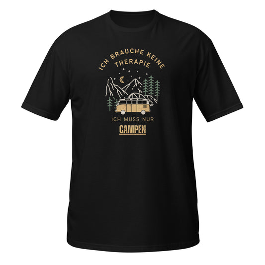 Ich brauche keine Therapie, ich muss nur campen | Unisex T-Shirt