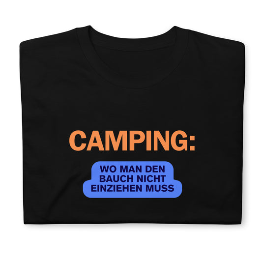 Camping - Wo man den Bauch nicht einziehen muss | Unisex-T-Shirt