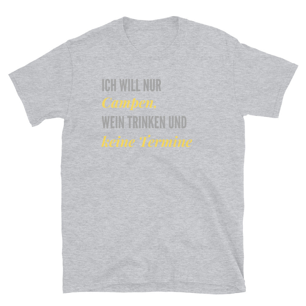 Ich will nur Campen, Wein trinken und keine Termine | Unisex-T-Shirt